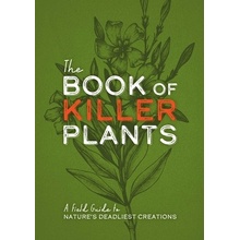 The Book of Killer Plants: A Field Guide to Nature's Deadliest Creations Carlson Kit