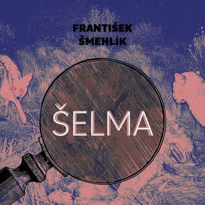 Šelma - František Šmehlík; Marie Štípková