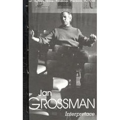 Jan Grossman - Interpretace - Jan Dvořák, Zuzana Jindrová, Miloslav Klíma