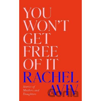 You Won't Get Free of It