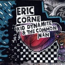 Kid Dynamite & the Common Man Eric Corne CD
