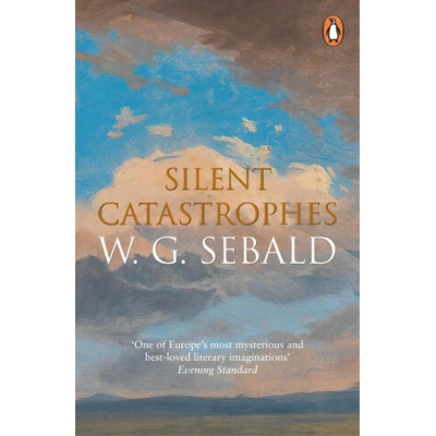 Silent Catastrophes - W. G. Sebald