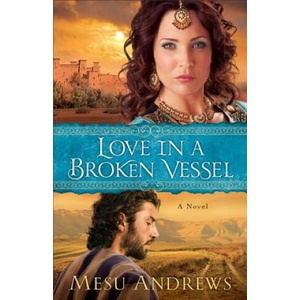 Love in a Broken Vessel - A Novel | Mesu Andrews (ISBN: 9780800721695)