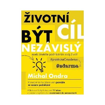Životní cíl: být NEZÁVISLÝ aneb změňte podnikáním svůj život!