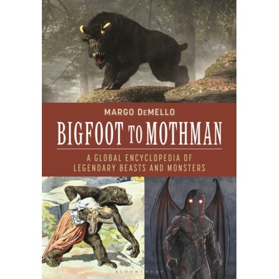 Bigfoot to Mothman - DeMello, Margo Carroll College, USA – Hledejceny.cz