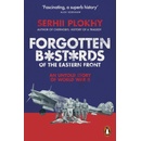 Forgotten Bastards of the Eastern Front - Serhii Plokhy, Penguin Books
