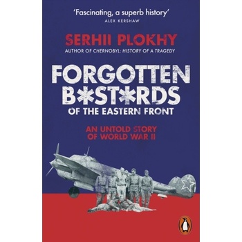 Forgotten Bastards of the Eastern Front - Serhii Plokhy, Penguin Books