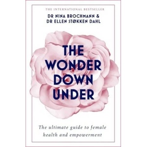 Wonder Down Under | Nina Brochmann, Ellen Stokken Dahl, Lucy Moffatt (ISBN: 9781473666894)