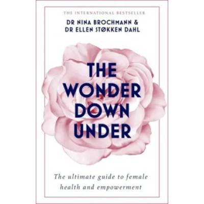 Wonder Down Under | Nina Brochmann, Ellen Stokken Dahl, Lucy Moffatt