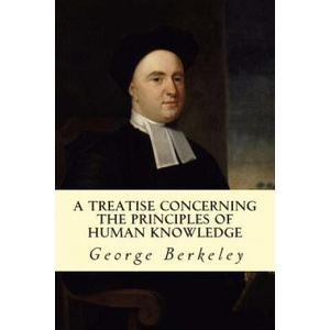 A Treatise Concerning the Principles of Human Knowledge | George Berkeley (ISBN: 9781502550958)