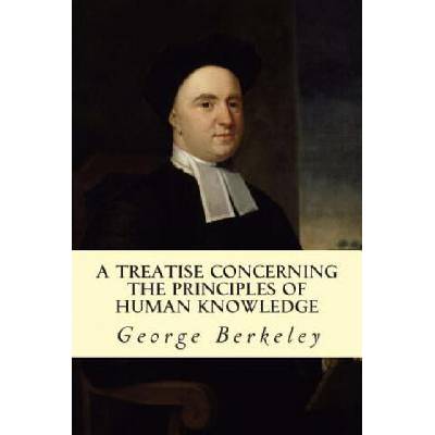 A Treatise Concerning the Principles of Human Knowledge | George Berkeley