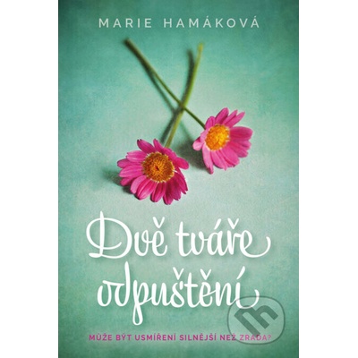 Dvě tváře odpuštění - Marie Hamáková