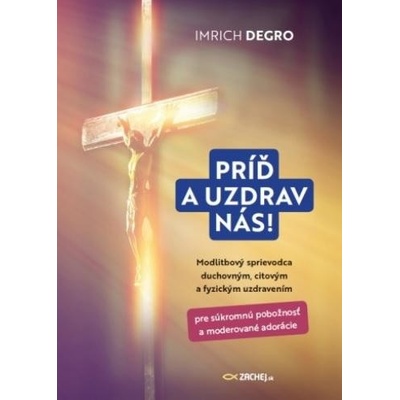 Príď a uzdrav nás! - Imrich Degro