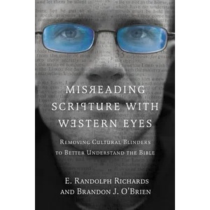Misreading Scripture with Western Eyes - Removing Cultural Blinders to Better Understand the Bible | E. RANDOLP RICHARDS (2012)