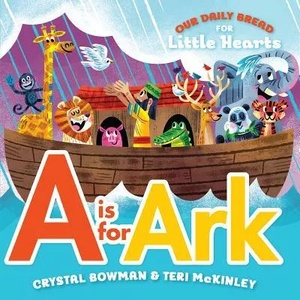 A is for Ark | Crystal Bowman, Teri McKinley, Luke Flowers (ISBN: 9781627075992)
