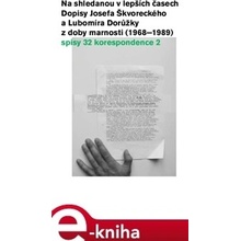 Na shledanou v lepších časech. Dopisy Josefa Škvoreckého a Lubomíra Dorůžky z doby marnosti - 1968–1989 - Josef Škvorecký