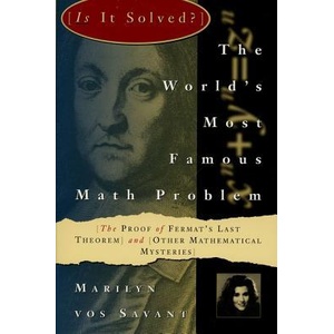 The World's Most Famous Math Problem: The Proof of Fermat's Last Theorem and Other Mathematical Mysteries | Marilyn Vos Savant (ISBN: 9780312106577)