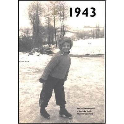 Jaké to tenkrát bylo aneb Co se stalo v roce, kdy jste se narotili 1943