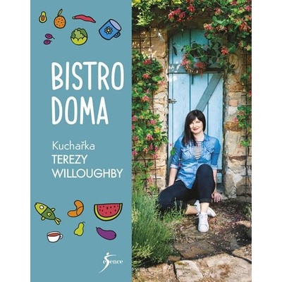 Bistro doma. Kuchařský sešit Terezy Willoughby