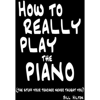 How to Really Play the Piano