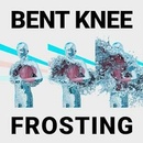 Frosting - Bent Knee LP