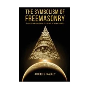 The Symbolism of Freemasonry | Albert G. Mackey (ISBN: 9782357286757)