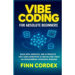VIBE CODING FOR ABSOLUTE BEGINNERS | finn cordex (2025)