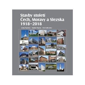 Stavby století Čech, Moravy a Slezska 1918 – 2018 - Lenka Po...
