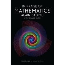 In Praise of Mathematics Badiou Alain College international de philosophie L'ecole normale superieure Paris College international de philosophie College international de philosophie l'Ecole norm