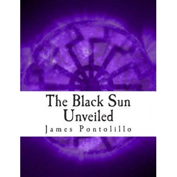 The Black Sun Unveiled: Genesis and Development of a Modern National Socialist Mythos | James Pontolillo