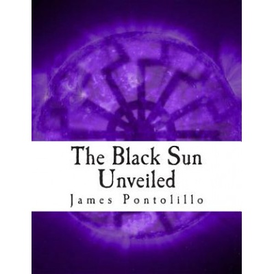 The Black Sun Unveiled: Genesis and Development of a Modern National Socialist Mythos | James Pontolillo