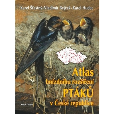 Atlas hnízdního rozšíření ptáků v České republice + Ptačí oblasti České republiky Karel Šťastný, Vladimír Bejček, Karel Hudec