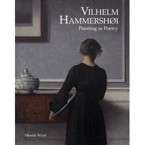 Vilhelm Hammershøi: Painting as Poetry | WIVEL HENRIK (ISBN: 9788792894861)