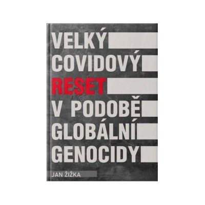 Velký covidový reset v podobě globální genocídy - Jan Žižka