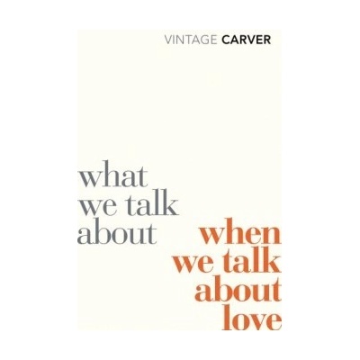 What We Talk About When We Talk About Love - Raymond Carver