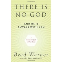 There is no God and he is always with you - Brad Warner