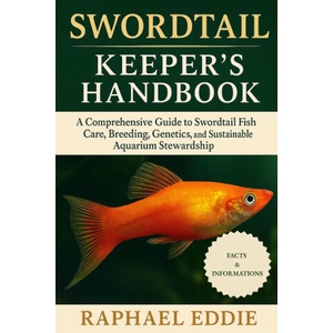 SWORDTAIL KEEPER'S HANDBOOK | RAPHAEL EDDIE, RAPHAEL EDDIE (2025)