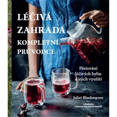 Léčivá zahrada - Kompletní průvodce - Blankespoor Juliet