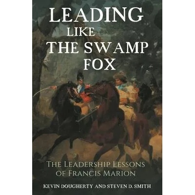 Leading Like the Swamp Fox | Stephen Smith