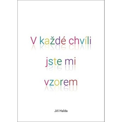 V každé chvíli jste mi vzorem - Jiří Halda