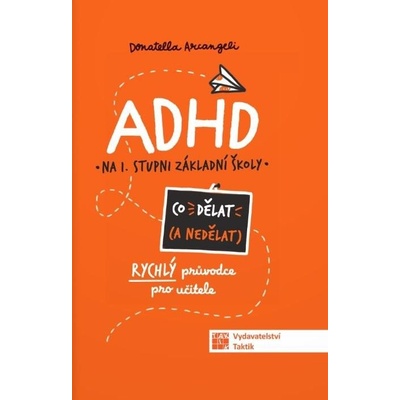ADHD Co (ne) dělat - Rýchly průvodce nejen pro učitele ZŠ