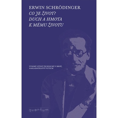 Co je život? Duch a hmota - Schrödinger, Erwin