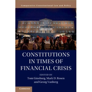 Constitutions in Times of Financial Crisis | Tom Ginsburg, Mark D. Rosen, Georg Vanberg (ISBN: 9781108729208)