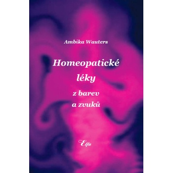 Ambika Wauters: Homeopatické léky z barev a zvuků