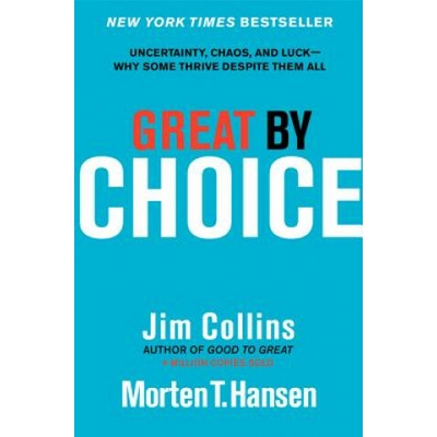 Great by Choice - Jim Collins, Morten T. Hansen