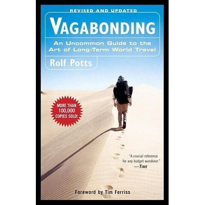 Vagabonding: An Uncommon Guide to the Art of Long-Term World Travel - R. Potts