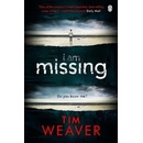 I Am Missing: David Raker Missing Persons #8Tim Weaver
