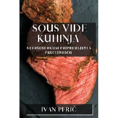 Sous Vide Kuhinja | Ivan Perić