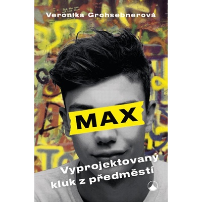 Max - Vyprojektovaný kluk z předměstí - Veronika Grohsebner