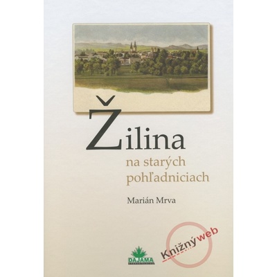 Žilina na starých pohľadniciach - Marián Mrva